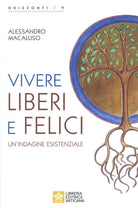 Cover of Vivere liberi e felici. Un'indagine esistenziale