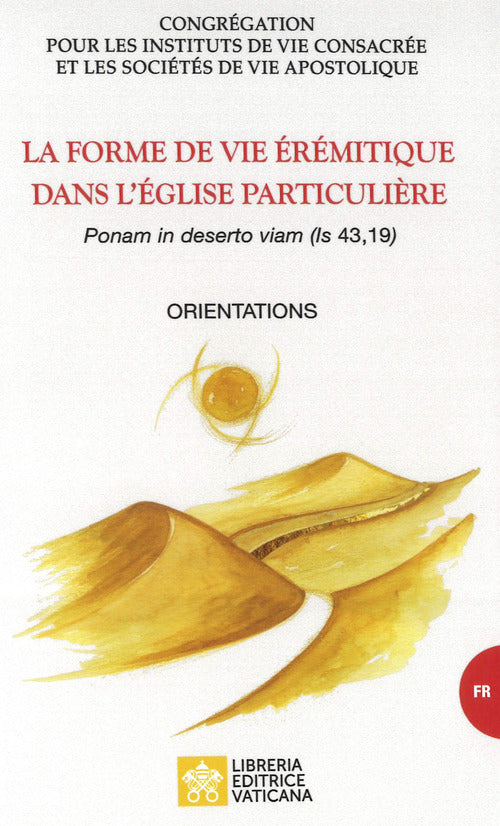 Cover of forme de vie érémitique dans l'église particulière. «Ponam in deserto viam (is, 43,19)». Orientations