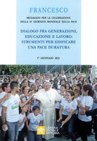 Cover of Messaggio per la celebrazione della 55ª Giornata mondiale della pace. Dialogo fra generazioni, educazione e lavoro: strumenti per edificare una pace duratura