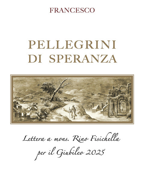 Cover of Pellegrini di speranza. Lettera a Mons. Rino Fisichella per il Giubileo 2025