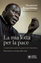 Cover of mia lotta per la pace. Centrafrica, un cardinale per il dialogo
