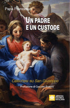 Cover of padre e un custode. Catechesi su San Giuseppe