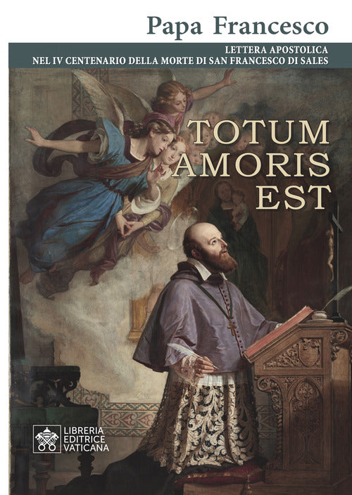 Cover of Totum amoris est. Lettera apostolica nel IV centenario della morte di san Francesco di Sales