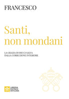 Cover of Santi, non mondani. La grazia di Dio ci salva dalla corruzione interiore