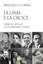 Cover of lama e la croce. Storie di cattolici che si opposero a Hitler