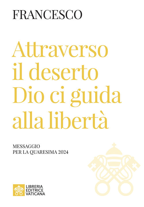 Cover of Attraverso il deserto Dio ci guida alla libertà. Messaggio per la Quaresima 2024