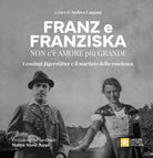 Franz e Franziska. Non c amore pi grande. I coniugi Jgersttter e il martirio della coscienza