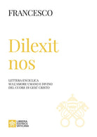 Dilexit nos. Lettera enciclica sullamore umano e divino del cuore di Ges Cristo