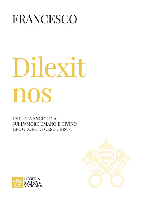 Dilexit nos. Lettera enciclica sullamore umano e divino del cuore di Ges Cristo