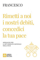 Rimetti a noi i nostri debiti, concedici la tua pace. Messaggio per la celebrazione della 58 Giornata mondiale della pace 2025