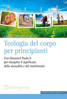 Cover of Teologia del corpo per principianti. Con Giovanni Paolo II per riscoprire il significato della sessualità e del matrimonio