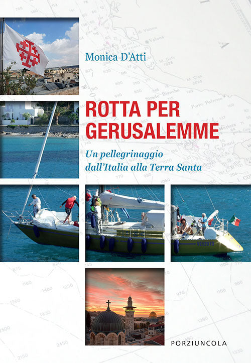 Cover of Rotta per Gerusalemme. Un pellegrinaggio dall'Italia alla Terra Santa