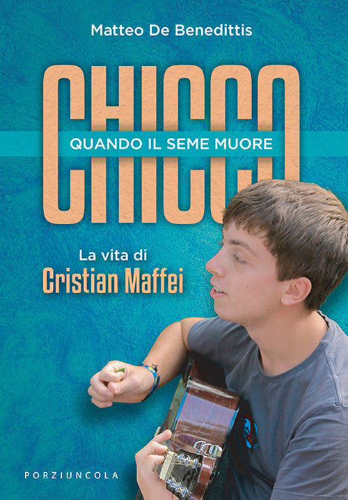 Cover of Chicco. Quando il seme muore. La vita di Cristian Maffei