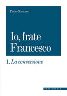 Cover of conversione. Io, frate Francesco