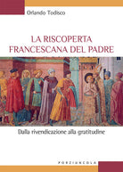 Cover of riscoperta francescana del padre. Dalla rivendicazione alla gratitudine