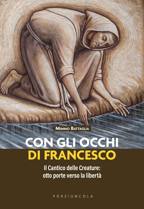 Con gli occhi di Francesco. Il Cantico delle Creature: otto porte verso la libertà