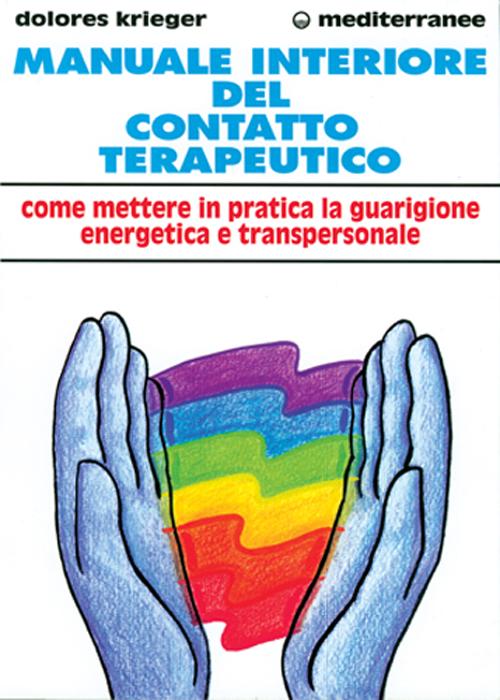 Cover of Manuale interiore del contatto terapeutico. Come mettere in pratica la guarigione energetica e transpersonale