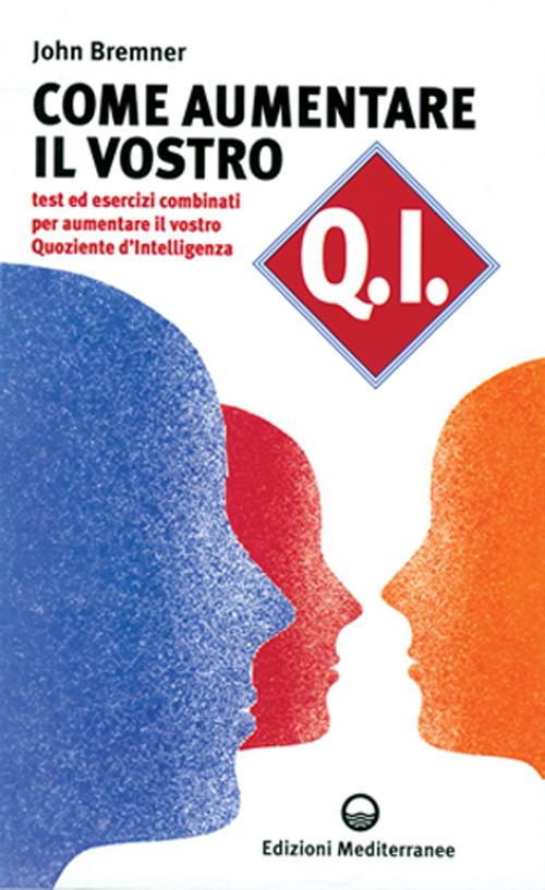 Cover of Come aumentare il vostro QI. Test ed esercizi combinati per aumentare il vostro quoziente d'intelligenza