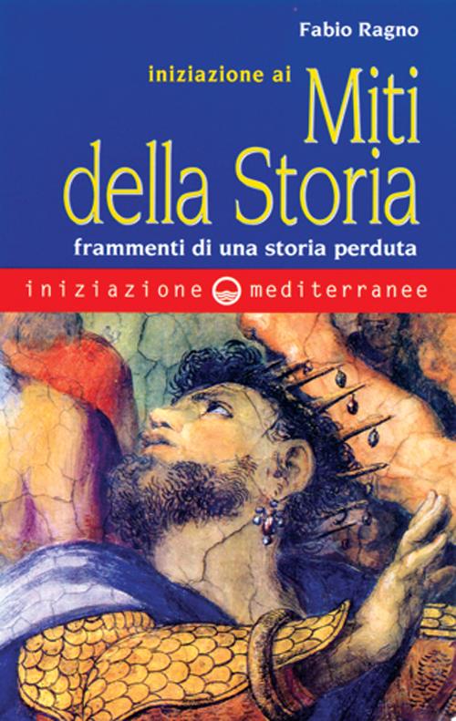 Cover of Iniziazione ai miti della storia. Frammenti di una storia perduta