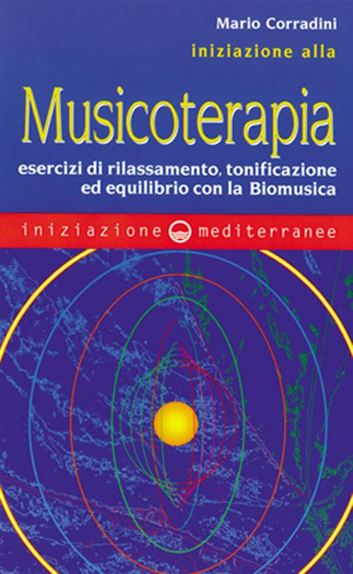 Cover of Iniziazione alla Musicoterapia. Esercizi di rilassamento, tonificazione ed equilibrio con la Biomusica