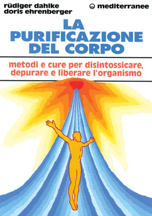 Cover of purificazione del corpo. Rimedi, sistemi e terapie per depurare, purificare e liberare l'organismo