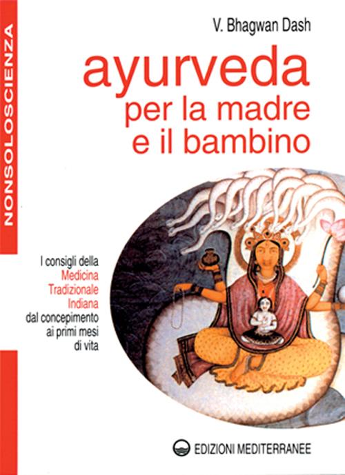 Cover of Ayurveda per la madre e il bambino. I consigli della medicina tradizionale indiana dal concepimento ai primi mesi di vita