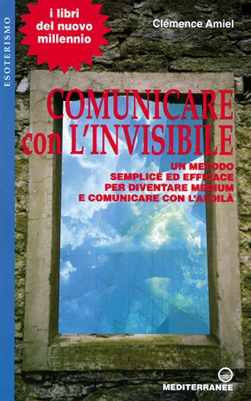 Cover of Comunicare con l'invisibile. Un metodo semplice ed efficace per diventare medium e comunicare con l'aldilà