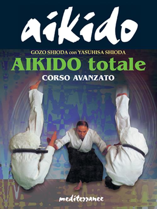 Cover of Aikido totale. Corso avanzato