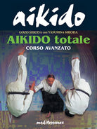 Cover of Aikido totale. Corso avanzato
