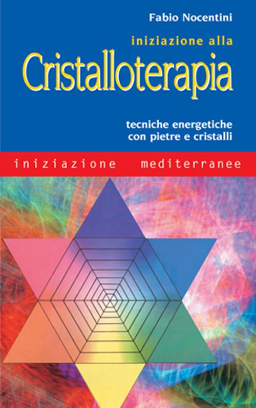 Cover of Iniziazione alla cristalloterapia. Tecniche energetiche con pietre e cristalli