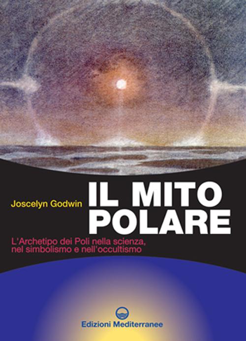 Cover of mito polare. L'archetipo dei poli nella scienza, nel simbolismo e nell'occultismo