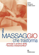 Cover of massaggio che trasforma. Principi e pratica della «tecnica metamorfica»