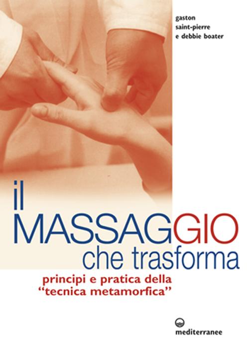 Cover of massaggio che trasforma. Principi e pratica della «tecnica metamorfica»