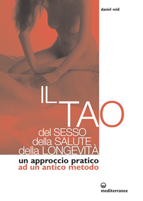 Cover of tao del sesso, della salute, della longevità. Un approccio pratico ad un antico metodo