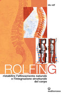 Cover of Rolfing. Il metodo per ristabilire l'allineamento naturale e l'integrazione strutturale del corpo umano per ottenere vitalità e benessere