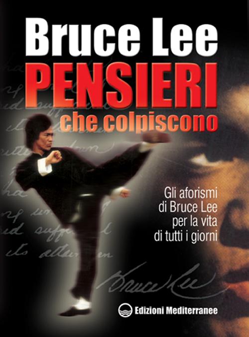 Cover of Pensieri che colpiscono. Gli aforismi di Bruce Lee per la vita di tutti i giorni