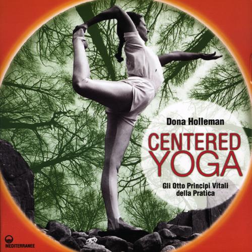 Cover of Centered yoga. Gli otto principi vitali della pratica. Manuale di esercizi