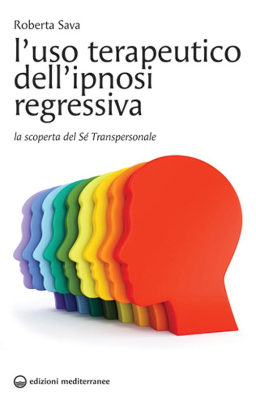 Cover of uso terapeutico dell'ipnosi regressiva. La scoperta del sé transpersonale