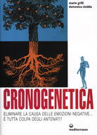 Cover of Cronogenetica. Eliminare la causa delle emozioni negative... È tutta colpa degli antenati?