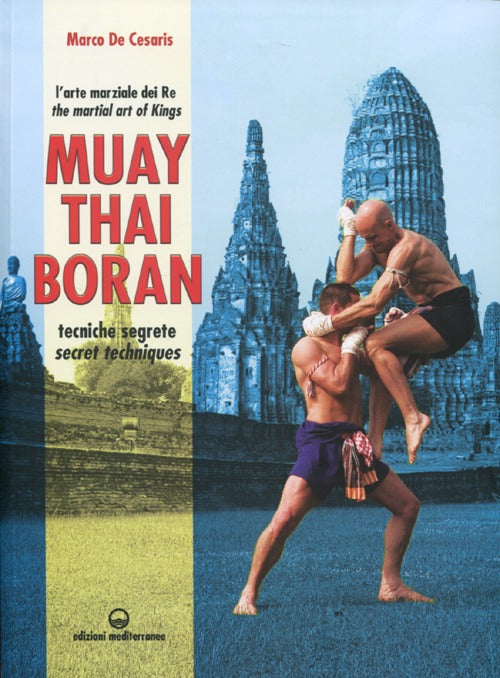 Cover of Muay Thai Boran. L'arte marziale dei re. Tecniche segrete. Ediz. italiana e inglese