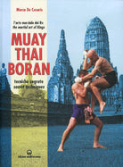 Cover of Muay Thai Boran. L'arte marziale dei re. Tecniche segrete. Ediz. italiana e inglese