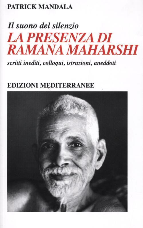 Cover of presenza di Ramana Maharshi. Il suono del silenzio. Scritti inediti, colloqui, istruzioni, aneddoti