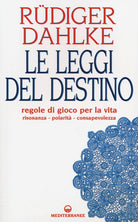 Cover of leggi del destino. Regole di gioco per la vita. Risonanza, polarità, consapevolezza