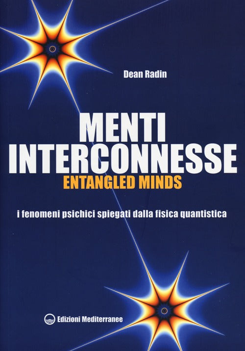 Cover of Menti interconnesse. Entangled minds. I fenomeni psichici spiegati dalla fisica quantistica