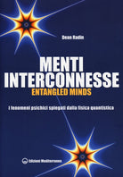 Cover of Menti interconnesse. Entangled minds. I fenomeni psichici spiegati dalla fisica quantistica