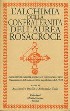 Cover of alchimia della confraternita dell'Aurea Rosacroce. Documenti inediti sulle sue origini italiane. Trascrizione del manoscritto napoletano del 1678