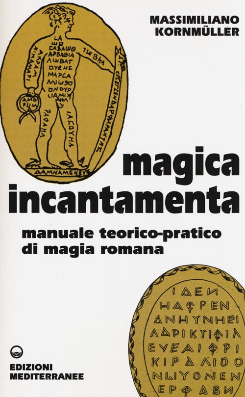 Cover of Magica incantamenta. Manuale teorico-pratico di magia romana
