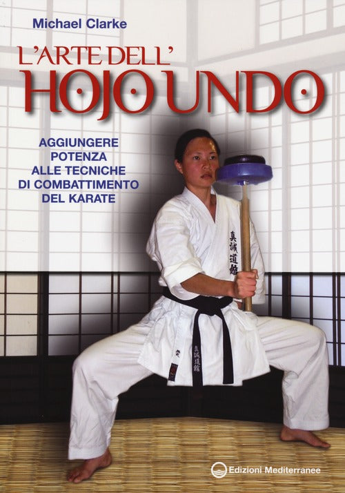 Cover of arte dell'hojo undo. Aggiungere potenza alle tecniche di combattimento del karate