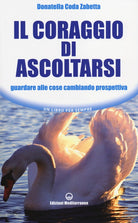 Cover of coraggio di ascoltarsi. Guardare alle cose cambiando prospettiva