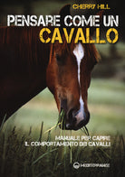 Cover of Pensare come un cavallo. Manuale per capire il comportamento dei cavalli